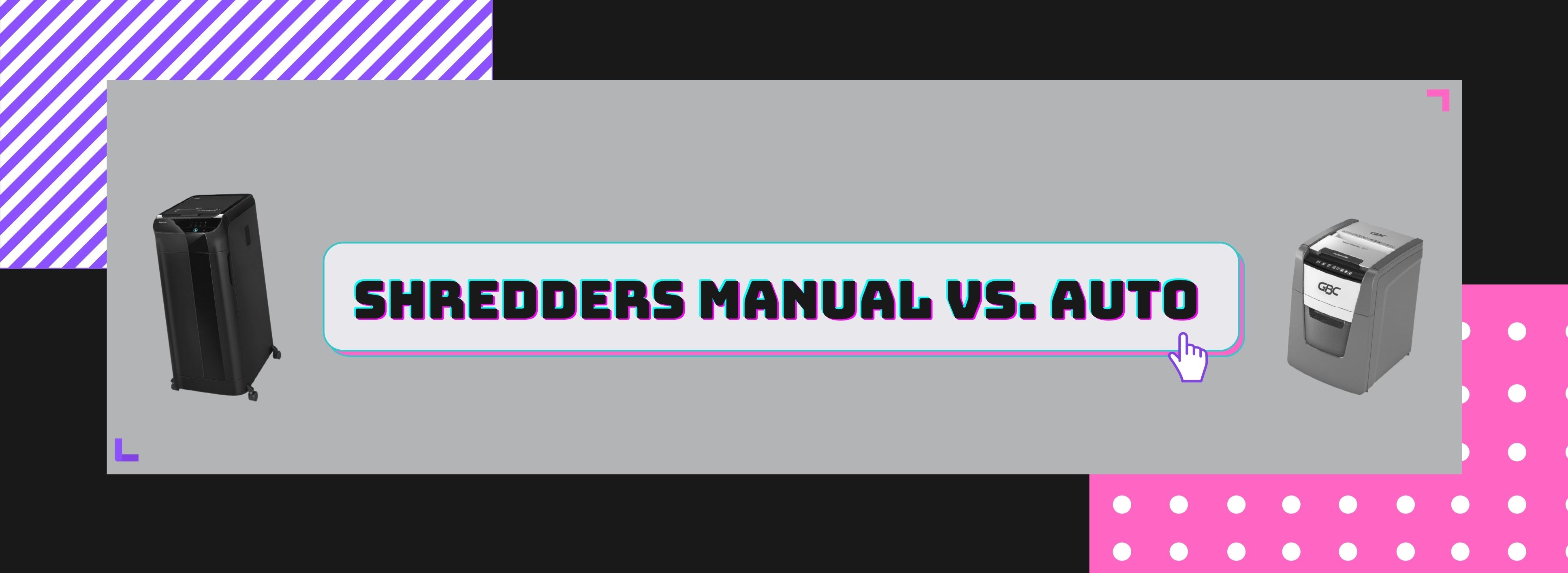 Shredders Manual vs. Auto